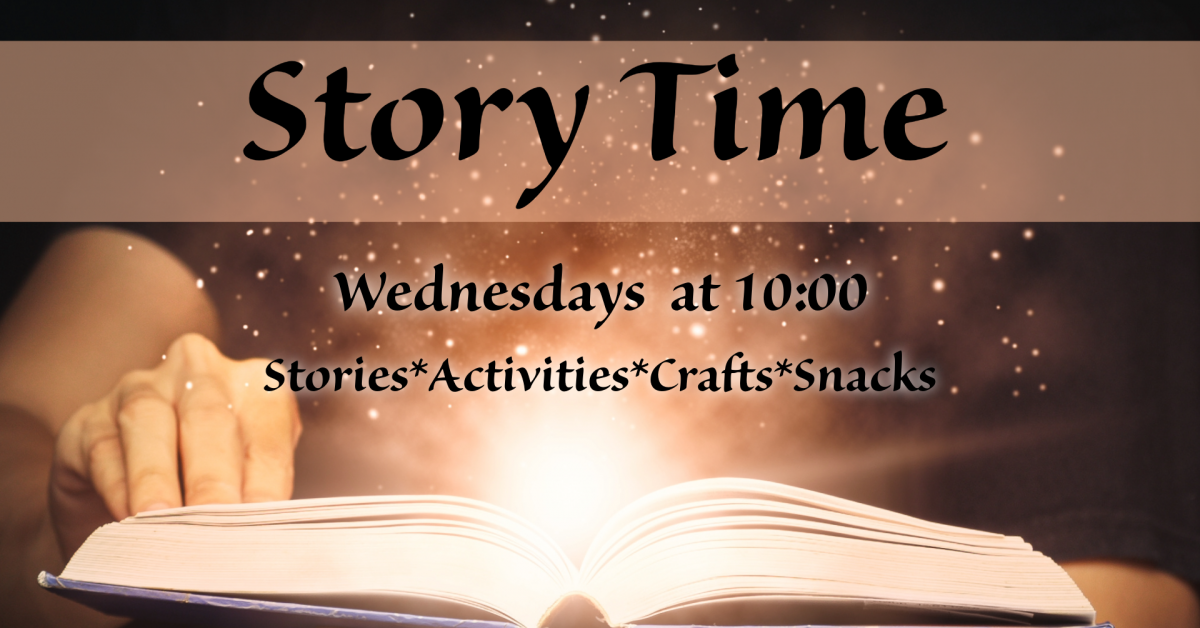 Story Time Wednesdays at 10:00 am Stories*Activities*Crafts*Snacks